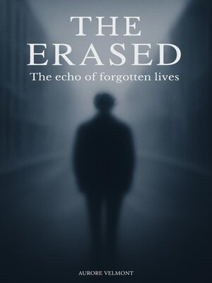 cover image of The Erased the echo of forgotten lives
